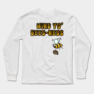 Bee - Mind Yo Bees-Ness - Insect Humour Long Sleeve T-Shirt